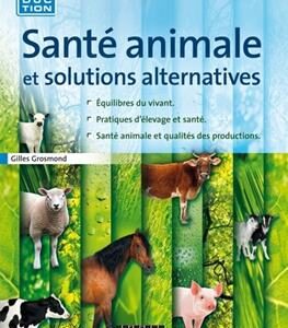 Santé animale et solutions alternatives Gilles Grosmond Docteur Vétérinaire