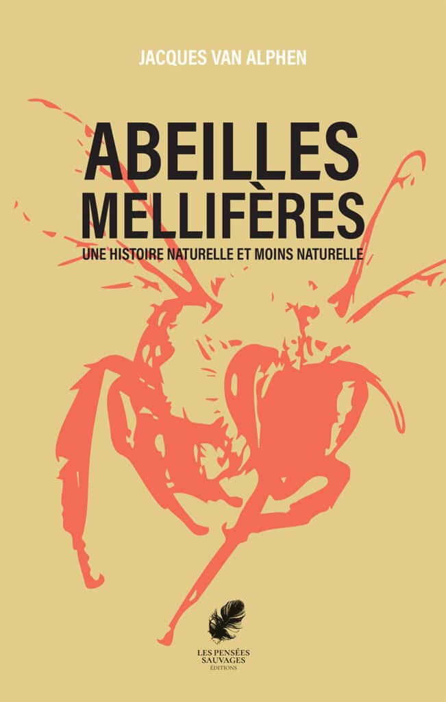 Abeilles-melliferes-histoire-naturelle-et-moins-naturelle Jacques van Alphen